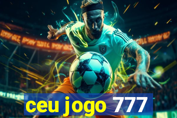 ceu jogo 777